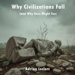 Cover Why Civilizations Fall (and Why Ours Might Too) Patterns of Collapse from Rome to Silicon Valley (eBook, ePUB)