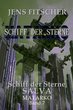 Cover Schiff der Sterne SALVA (MATARKO Schiff der Sterne 7) (eBook, ePUB)