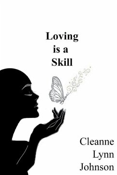 Loving is a Skill - Johnson, Cleanne Lynn Loving is a Skill - Johnson, Cleanne Lynn