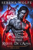 Le compagnon destiné rejeté de l'alpha : une seconde chance de romance liée au destin (eBook, ePUB) Le compagnon destiné rejeté de l'alpha : une seconde chance de romance liée au destin (eBook, ePUB)