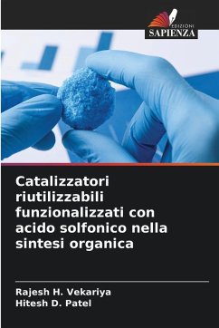 Catalizzatori riutilizzabili funzionalizzati con acido solfonico nella sintesi organica - Vekariya, Rajesh H.;Patel, Hitesh D.