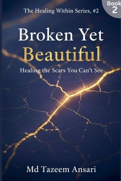 Broken Yet Beautiful - Ansari, Tazeem