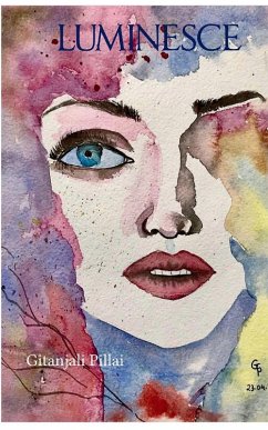 Luminesce Reflections on the Love, Loss, and Flickers of Light That Illuminate Our Lives. - Pillai, Gitanjali