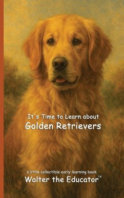 Cover It's Time to Learn about Golden Retrievers