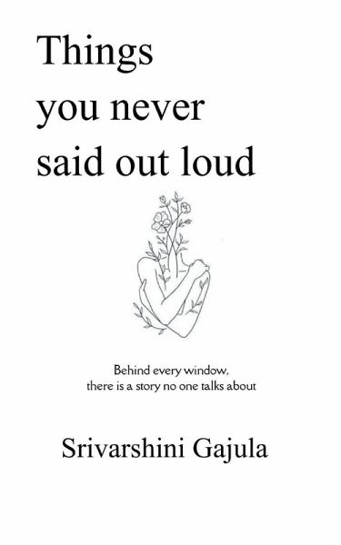 Things you never said out loud behind every window, there is a story no one talks about Things you never said out loud behind every window, there is a story no one talks about