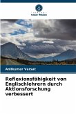 Reflexionsfähigkeit von Englischlehrern durch Aktionsforschung verbessert