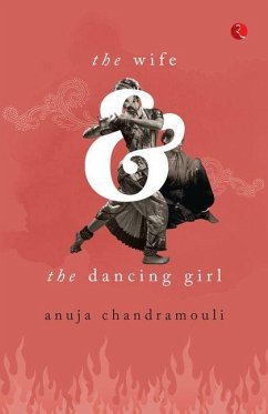 The Wife and the Dancing Girl - Chandramouli, Anuja