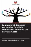 Le mentorat dans une entreprise familiale centenaire: étude de cas Ferreira Costa