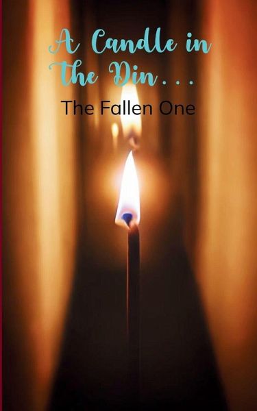 Candle in the Din... A Collection of Poems from my perspective