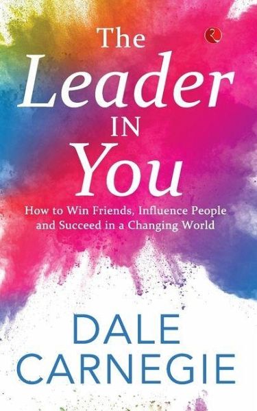 The Leader in You - Carnegie, Dale The Leader in You - Carnegie, Dale