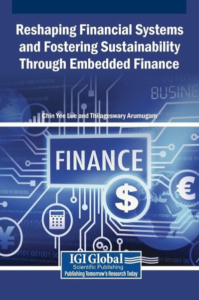Reshaping Financial Systems and Fostering Sustainability Through Embedded Finance Reshaping Financial Systems and Fostering Sustainability Through Embedded Finance