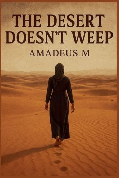 The Desert doesn't Weep - M, Amadeus The Desert doesn't Weep - M, Amadeus