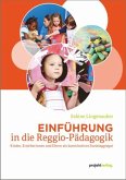 Einführung in die Reggio-Pädagogik Einführung in die Reggio-Pädagogik
