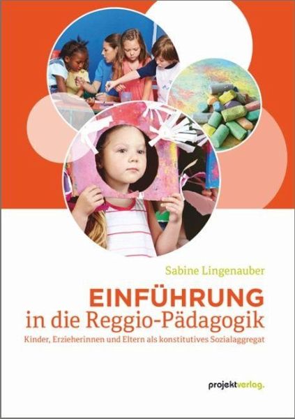Einführung in die Reggio-Pädagogik Einführung in die Reggio-Pädagogik