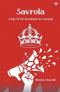 Savrola A Tale Of The Revolution In Laurania - Churchill, Winston