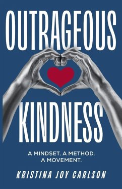 Outrageous Kindness - Carlson, Kristina Joy Outrageous Kindness - Carlson, Kristina Joy
