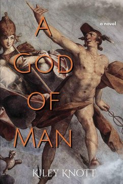 A God of Man - Knott, Kiley A God of Man - Knott, Kiley