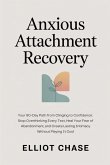 Anxious Attachment Recovery - Your 90-Day Path from Clinging to Confidence