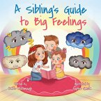 A Sibling's Guide to Big Feelings A Sibling's Guide to Big Feelings