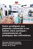 Soins prodigués aux patients connectés à un ballon intra-aortique : connaissances et pratiques des infirmières
