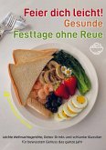 Feier dich leicht! - Gesunde Festtage ohne Reue