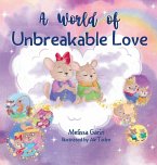 A World of Unbreakable Love A World of Unbreakable Love