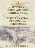 The Mystery of God's Ancient Hebrew Name and Reincarnation Proven in the Scriptures The Mystery of God's Ancient Hebrew Name and Reincarnation Proven in the Scriptures