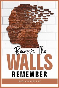 Because The Walls Remember - Macaulay, Shola