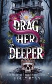 Drag Her Deeper (Her Monsters, Her Crown, #3) (eBook, ePUB)