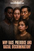 Why Race, Prejudice and Discrimination?