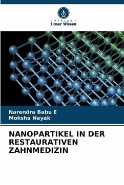 NANOPARTIKEL IN DER RESTAURATIVEN ZAHNMEDIZIN - Babu E, Narendra;Nayak, Moksha