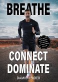 Breathe Connect Dominate (eBook, ePUB)