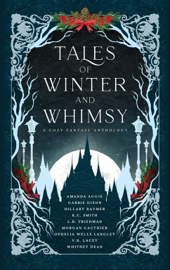 Tales of Winter and Whimsy - Aggie, Amanda; Raymer, Hillary; Lacey, V B B
