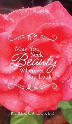 May You Seek Beauty Wherever You Look - Ecker, Rebecca