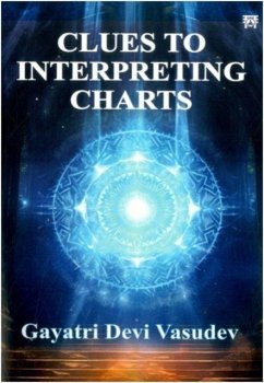 Clues to Interpreting Charts - Vasudev, Gayatri Devi Clues to Interpreting Charts - Vasudev, Gayatri Devi