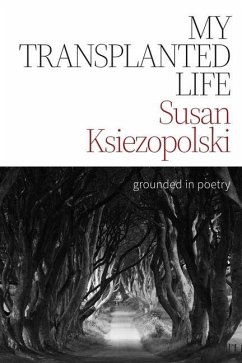 My Transplanted Life - Ksiezopolski, Susan