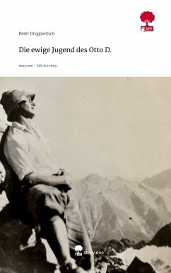 Die ewige Jugend des Otto D.. Life is a Story - story.one - Drugowitsch, Peter Die ewige Jugend des Otto D.. Life is a Story - story.one - Drugowitsch, Peter