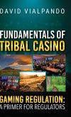 Fundamentals of Tribal Casino Gaming Regulation