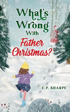 What's Wrong With Father Christmas? (eBook, ePUB) - Sharpe, C. P.