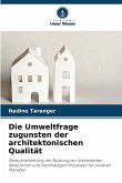 Die Umweltfrage zugunsten der architektonischen Qualität Die Umweltfrage zugunsten der architektonischen Qualität