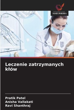 Leczenie zatrzymanych k¿ów - Patel, Pratik;Vallakati, Anisha;Shanthraj, Ravi
