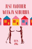 Just Another Week in Suburbia Just Another Week in Suburbia