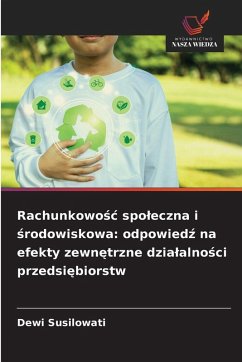 Rachunkowo¿¿ spo¿eczna i ¿rodowiskowa: odpowied¿ na efekty zewn¿trzne dzia¿alno¿ci przedsi¿biorstw - Susilowati, Dewi
