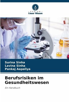 Berufsrisiken im Gesundheitswesen - Sinha, Surina;Sinha, Lavina;Aapaliya, Pankaj