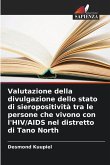 Valutazione della divulgazione dello stato di sieropositività tra le persone che vivono con l'HIV/AIDS nel distretto di Tano North