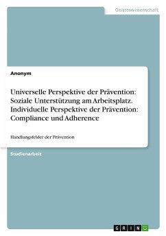 Universelle Perspektive der Prävention: Soziale Unterstützung am Arbeitsplatz. Individuelle Perspektive der Prävention: Compliance und Adherence Universelle Perspektive der Prävention: Soziale Unterstützung am Arbeitsplatz. Individuelle Perspektive der Prävention: Compliance und Adherence