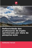 Reflexividade dos professores de inglês aprimorada por meio da pesquisa-ação