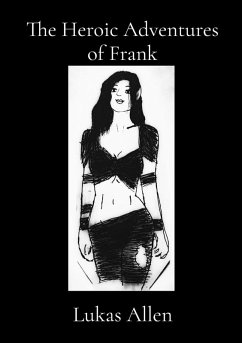 The Heroic Adventures of Frank - Allen, Lukas The Heroic Adventures of Frank - Allen, Lukas