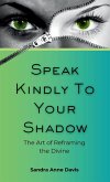 Speak Kindly To Your Shadow