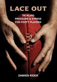 Lace Out - Tackling Pressure & Stress for Footy Players (eBook, ePUB)